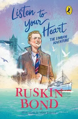 Ascolta il tuo cuore: L'avventura londinese (serie illustrata di memorie d'infanzia di Ruskin Bond) - Listen to Your Heart: The London Adventure (Illustrated, Boyhood Memoir Series from Ruskin Bond)
