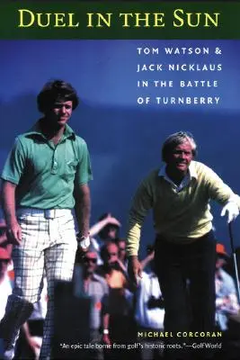 Duello al sole: Tom Watson e Jack Nicklaus nella battaglia di Turnberry - Duel in the Sun: Tom Watson and Jack Nicklaus in the Battle of Turnberry