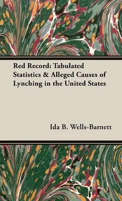 Red Record: Statistiche e presunte cause dei linciaggi negli Stati Uniti - Red Record: Tabulated Statistics & Alleged Causes of Lynching in the United States