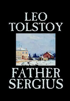 Padre Sergio di Leone Tolstoj, Narrativa, Letteratura - Father Sergius by Leo Tolstoy, Fiction, Literary