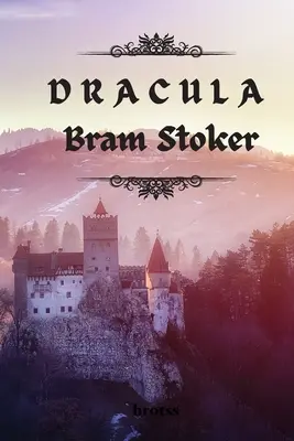 DRACULA di Bram Stoker: Edizione integrale - DRACULA by Bram Stoker: Unabridged Edition
