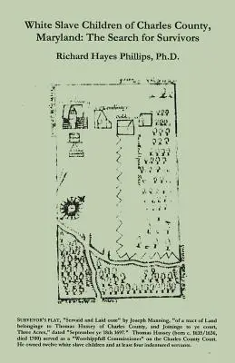 Bambini schiavi bianchi della contea di Charles, Maryland: La ricerca dei sopravvissuti - White Slave Children of Charles County, Maryland: The Search for Survivors