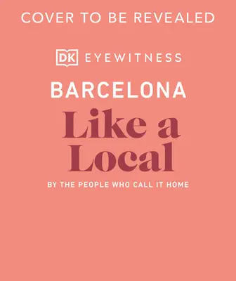 Barcellona come un locale: Da chi la chiama casa - Barcelona Like a Local: By the People Who Call It Home