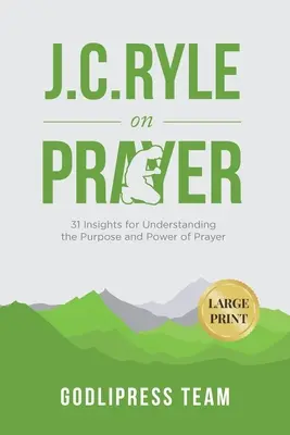 J. C. Ryle sulla preghiera: 31 spunti per comprendere lo scopo e il potere della preghiera (GRANDE STAMPA) - J. C. Ryle on Prayer: 31 Insights for Understanding the Purpose and Power of Prayer (LARGE PRINT)