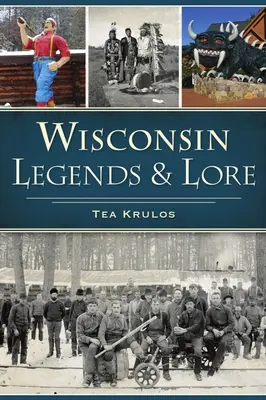 Leggende e leggende del Wisconsin - Wisconsin Legends & Lore