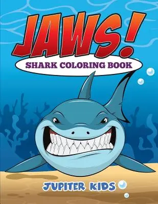Squali! Libro da colorare sugli squali - Jaws! Sharks Coloring Book