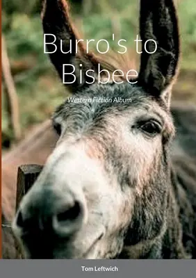 Da Burro a Bisbee: Album di narrativa western - Burro's to Bisbee: Western Fiction Album