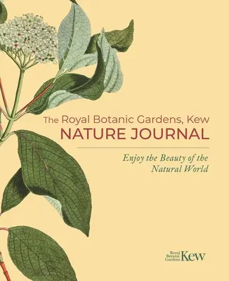 Il Giardino Botanico Reale di Kew Nature Journal: Godetevi la bellezza del mondo naturale - The Royal Botanic Gardens, Kew Nature Journal: Enjoy the Beauty of the Natural World