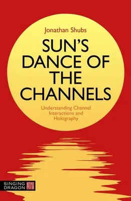 La danza dei canali di Sun: Comprendere le interazioni dei canali e l'olografia - Sun's Dance of the Channels: Understanding Channel Interactions and Holography