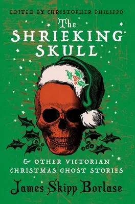 Il teschio stridente e altre storie di fantasmi del Natale vittoriano - The Shrieking Skull and Other Victorian Christmas Ghost Stories