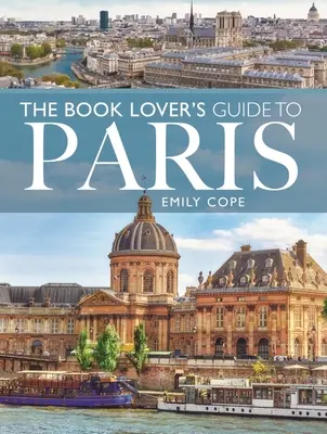 Guida di Parigi per gli amanti dei libri - The Book Lover's Guide to Paris