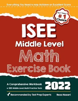 Libro di esercizi di matematica per il livello medio ISEE: Un libro di esercizi completo + test pratici di matematica per il livello medio ISEE - ISEE Middle Level Math Exercise Book: A Comprehensive Workbook + ISEE Middle Level Math Practice Tests