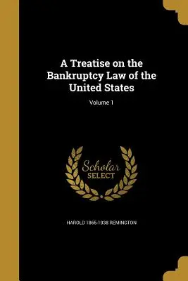 Trattato sulla legge fallimentare degli Stati Uniti; Volume 1 - A Treatise on the Bankruptcy Law of the United States; Volume 1