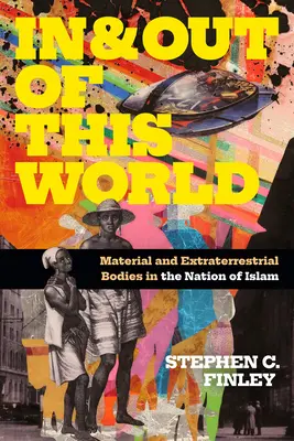 Dentro e fuori dal mondo: Corpi materiali ed extraterrestri nella Nazione dell'Islam - In and Out of This World: Material and Extraterrestrial Bodies in the Nation of Islam