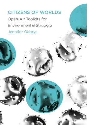 Cittadini dei mondi: kit di strumenti all'aria aperta per la lotta ambientale - Citizens of Worlds: Open-Air Toolkits for Environmental Struggle