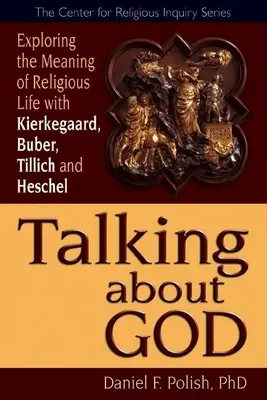 Parlare di Dio: Esplorare il significato della vita religiosa con Kierkegaard, Buber, Tillich ed Heschel - Talking about God: Exploring the Meaning of Religious Life with Kierkegaard, Buber, Tillich and Heschel