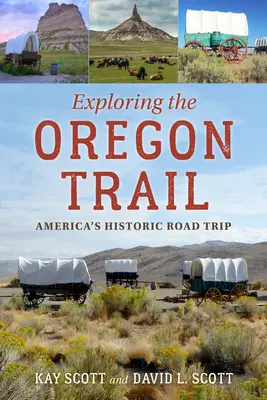 Esplorare l'Oregon Trail: Il viaggio storico dell'America - Exploring the Oregon Trail: America's Historic Road Trip