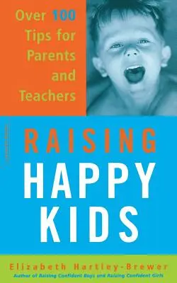 Crescere bambini felici: Oltre 100 consigli per genitori e insegnanti - Raising Happy Kids: Over 100 Tips for Parents and Teachers