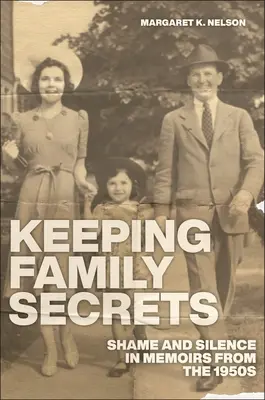 Mantenere i segreti di famiglia: Vergogna e silenzio nelle memorie degli anni '50 - Keeping Family Secrets: Shame and Silence in Memoirs from the 1950s