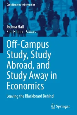 Studio fuori sede, studio all'estero e studio fuori sede in economia: Lasciarsi alle spalle la lavagna - Off-Campus Study, Study Abroad, and Study Away in Economics: Leaving the Blackboard Behind