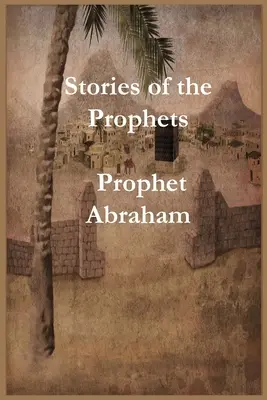 Storie dei Profeti: Il profeta Abramo - Stories of the Prophets: Prophet Abraham