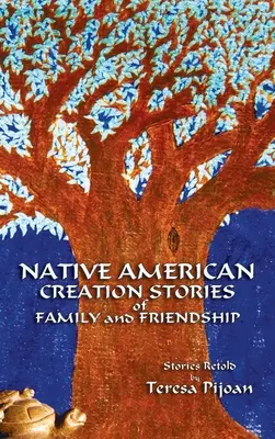 Storie di famiglia e di amicizia della creazione dei nativi americani: Storie raccontate - Native American Creation Stories of Family and Friendship: Stories Retold