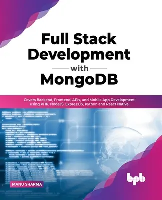 Sviluppo full stack con MongoDB: copre lo sviluppo di backend, frontend, API e app mobili utilizzando PHP, NodeJS, ExpressJS, Python e React Native. - Full Stack Development with MongoDB: Covers Backend, Frontend, APIs, and Mobile App Development using PHP, NodeJS, ExpressJS, Python and React Native