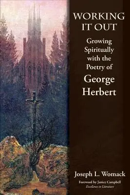 Lavorare con la poesia: Crescere spiritualmente con la poesia di George Herbert - Working it Out: Growing Spiritually with the Poetry of George Herbert
