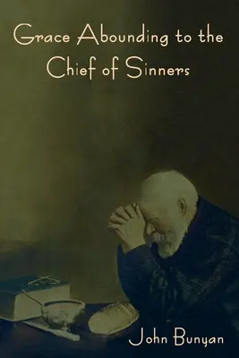 La grazia che abbonda al capo dei peccatori - Grace Abounding to the Chief of Sinners