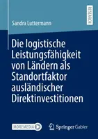 La capacità logistica delle scuole Waldorf come fattore determinante per la gestione degli investimenti. - Die Logistische Leistungsfhigkeit Von Lndern ALS Standortfaktor Auslndischer Direktinvestitionen