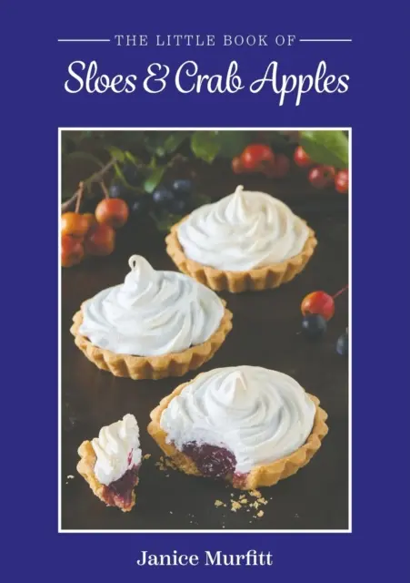 Il piccolo libro delle prugnole e delle mele di granchio - The Little Book of Sloes and Crab Apples