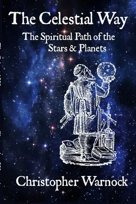 La Via Celeste: Il cammino spirituale delle stelle e dei pianeti - The Celestial Way: The Spiritual Path of the Stars and Planets