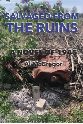 Salvati dalle rovine: Un romanzo del 1945 - Salvaged from the Ruins: A Novel of 1945