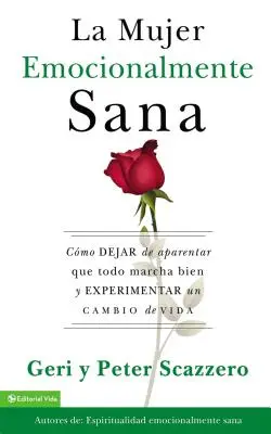 La donna emotivamente sana: come smettere di fingere che tutto vada bene e sperimentare un cambiamento di vita = Donna emotivamente sana - La Mujer Emocionalmente Sana: Cmo Dejar de Aparentar Que Todo Marcha Bien Y Experimentar Un Cambio de Vida = Emotionally Healthy Woman