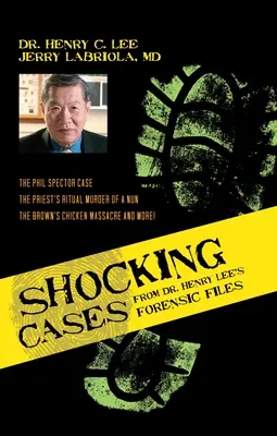Casi scioccanti dagli archivi forensi del dottor Henry Lee: Il caso Phil Spector / L'omicidio rituale di una suora da parte di un sacerdote / Il massacro di Brown's Chicken e altri casi. - Shocking Cases from Dr. Henry Lee's Forensic Files: The Phil Spector Case / The Priest's Ritual Murder of a Nun / The Brown's Chicken Massacre and Mor