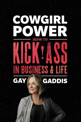 Il potere delle cowgirl: come spaccare il culo negli affari e nella vita - Cowgirl Power: How to Kick Ass in Business and Life