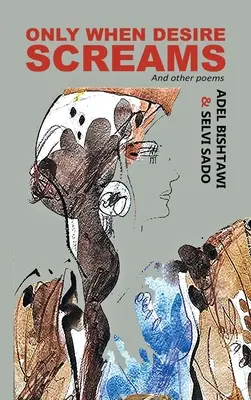 Solo quando il desiderio urla: E altre poesie - Only When Desire Screams: And Other Poems