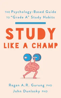 Studiare come un campione: La guida psicologica alle abitudini di studio di serie A”. - Study Like a Champ: The Psychology-Based Guide to Grade A