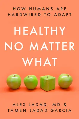 Sano a prescindere: come gli esseri umani sono predisposti all'adattamento - Healthy No Matter What: How Humans Are Hardwired to Adapt