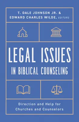Questioni legali nella consulenza biblica: Indicazioni e aiuti per le chiese e i consulenti - Legal Issues in Biblical Counseling: Direction and Help for Churches and Counselors