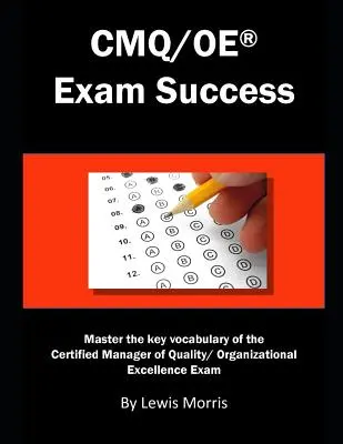Successo nell'esame Cmq/OE: Padroneggiare il vocabolario chiave dell'esame per manager certificato di qualità/eccellenza organizzativa - Cmq/OE Exam Success: Master the Key Vocabulary of the Certified Manager of Quality/ Organizational Excellence Exam