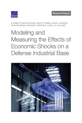Modellazione e misurazione degli effetti degli shock economici sulla base industriale della difesa - Modeling and Measuring the Effects of Economic Shocks on a Defense Industrial Base