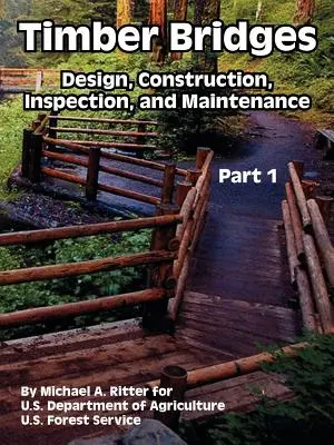 Ponti in legno: Progettazione, costruzione, ispezione e manutenzione (Prima parte) - Timber Bridges: Design, Construction, Inspection, and Maintenance (Part One)