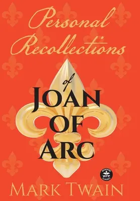 Ricordi personali di Giovanna d'Arco: e altri omaggi alla Pulzella d'Orlans - Personal Recollections of Joan of Arc: And Other Tributes to the Maid of Orlans