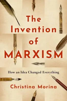 L'invenzione del marxismo: come un'idea ha cambiato tutto - The Invention of Marxism: How an Idea Changed Everything