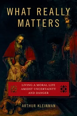 Ciò che conta davvero: Vivere una vita morale tra incertezze e pericoli - What Really Matters: Living a Moral Life Amidst Uncertainty and Danger