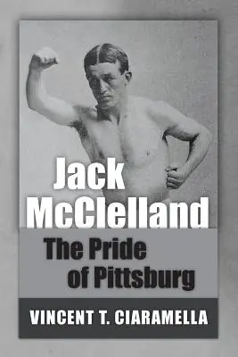 Jack McClelland: L'orgoglio di Pittsburg - Jack McClelland: The Pride of Pittsburg