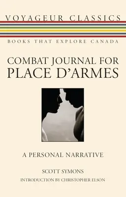 Diario di combattimento per Place d'Armes: Una narrazione personale - Combat Journal for Place d'Armes: A Personal Narrative