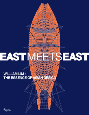 L'Oriente incontra l'Oriente: William Lim: Design asiatico contemporaneo - East Meets East: William Lim: Contemporary Asian Design