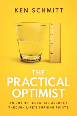 L'ottimista pratico: Un viaggio imprenditoriale attraverso i punti di svolta della vita - The Practical Optimist: An Entrepreneurial Journey Through Life's Turning Points